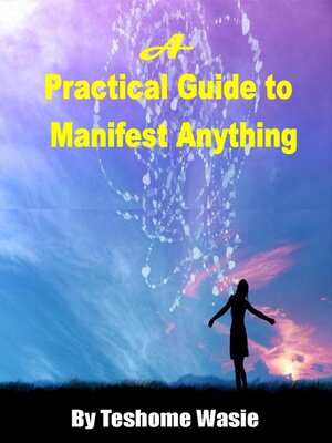 cover image of A Practical Guide to Manifest Anything
